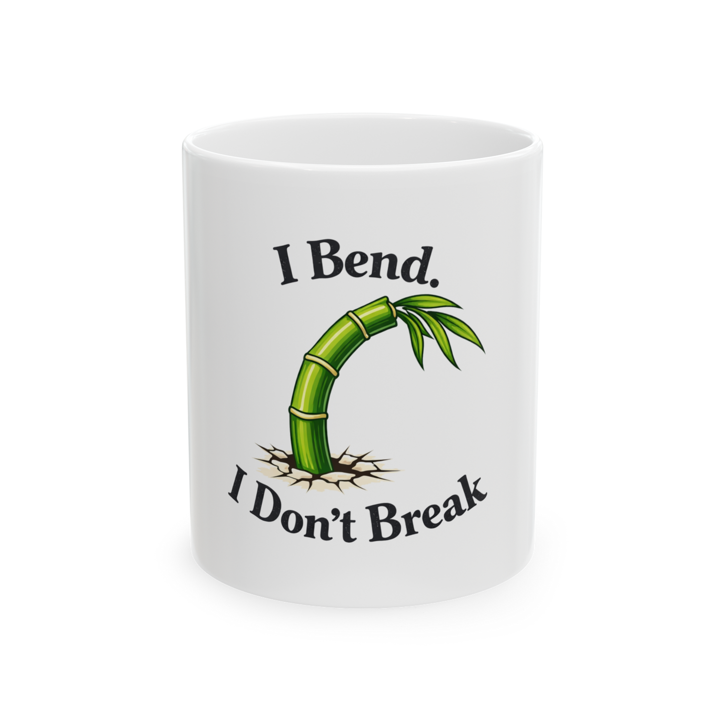 I Bend I Don't Break Ceramic Mug — Resilient Bamboo Inspirational Coffee Cup (11oz & 15oz)