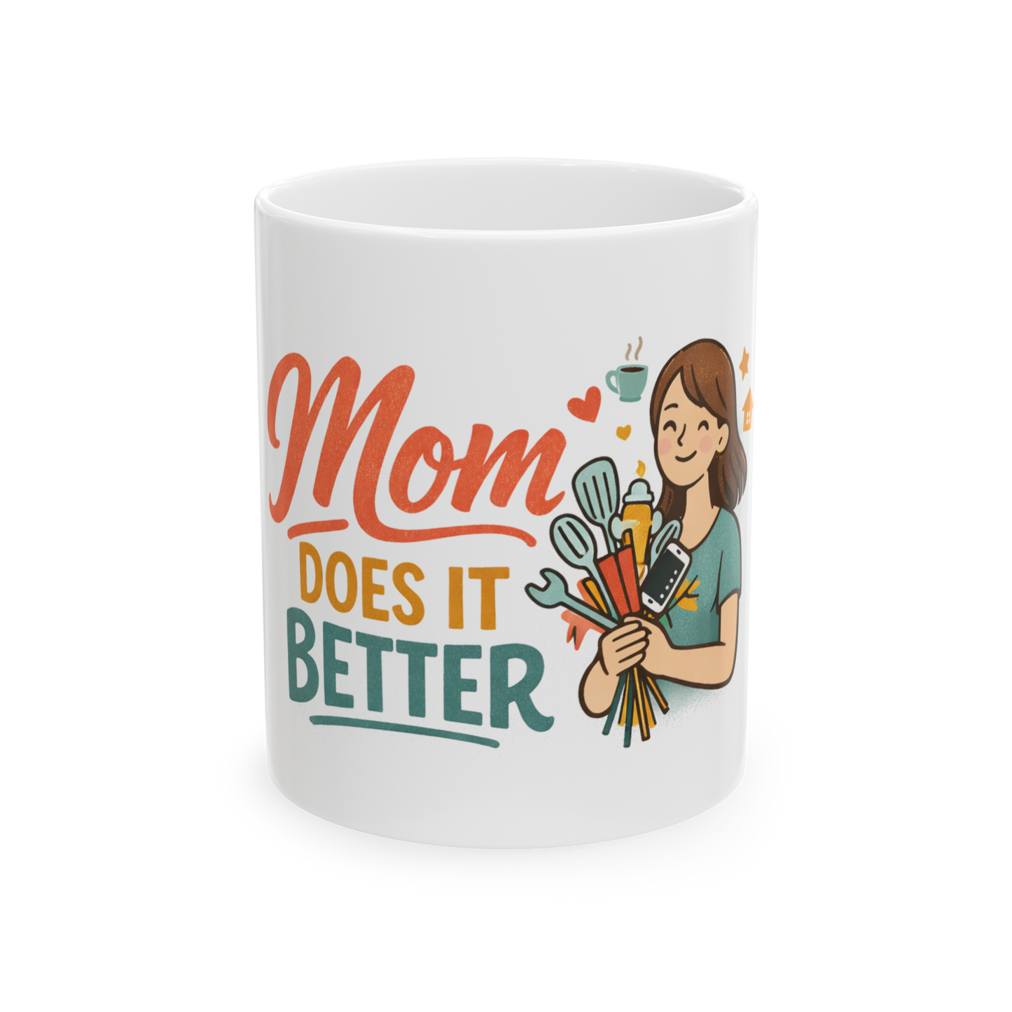 Mom Does It Better Ceramic Mug — Funny Mother's Day Coffee Cup (11oz & 15oz)