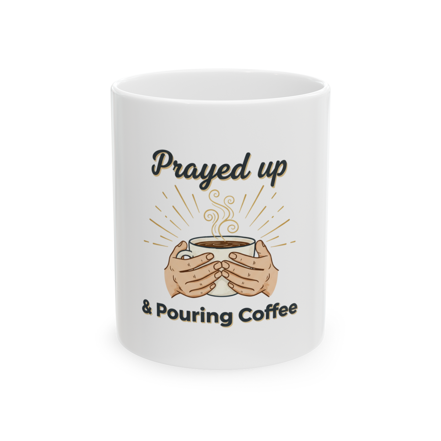 Prayed Up & Pouring Coffee Ceramic Mug — Faith-Based Coffee Cup (11oz, 15oz)