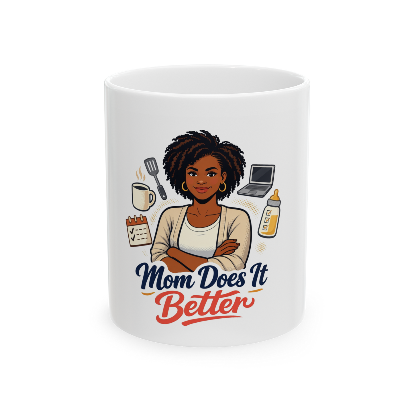 Mom Does It Better Ceramic Mug — Proud Mom Coffee Cup (11oz/15oz)