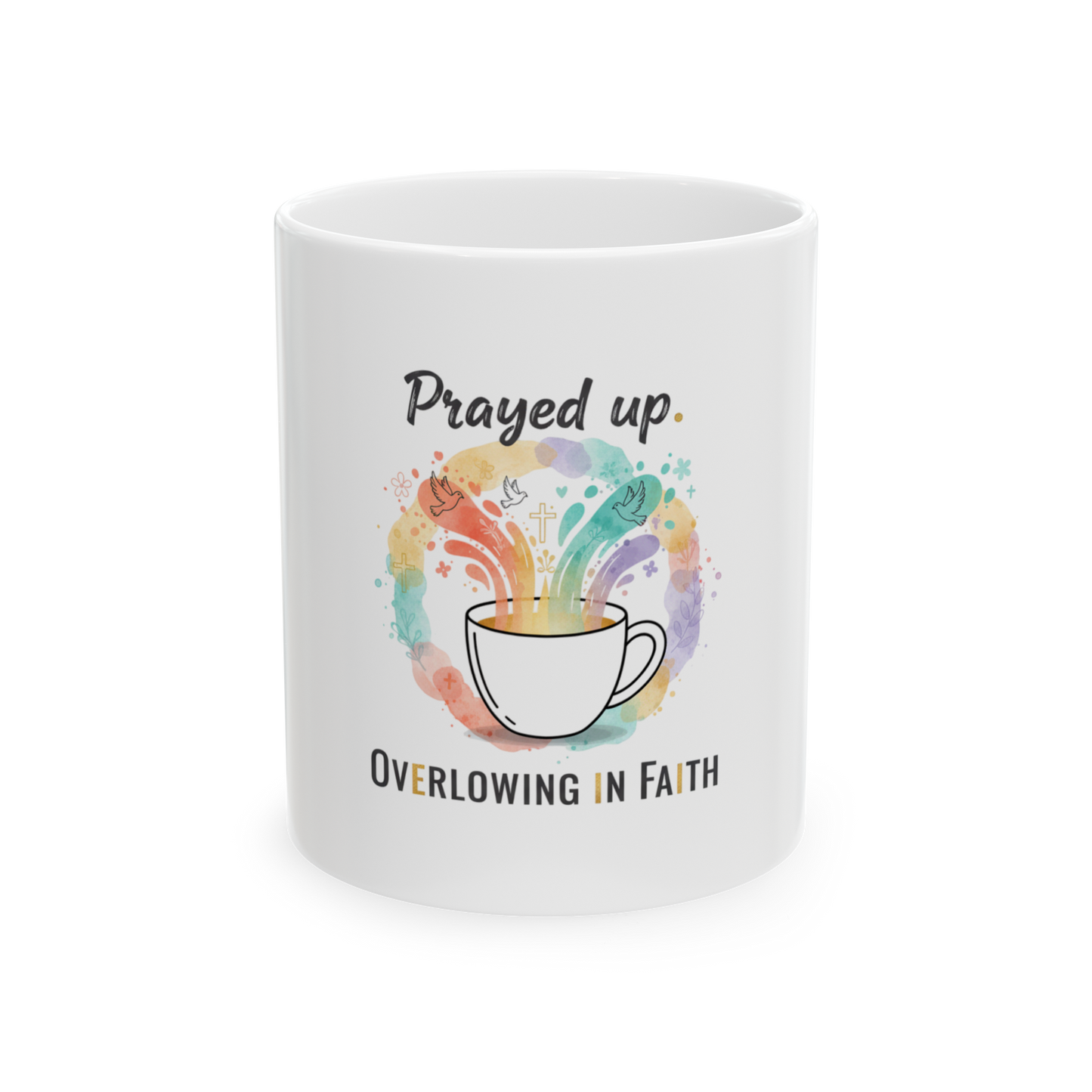 Prayed Up Ceramic Mug — "Overflowing in Faith" Inspirational Coffee Cup (11oz & 15oz)