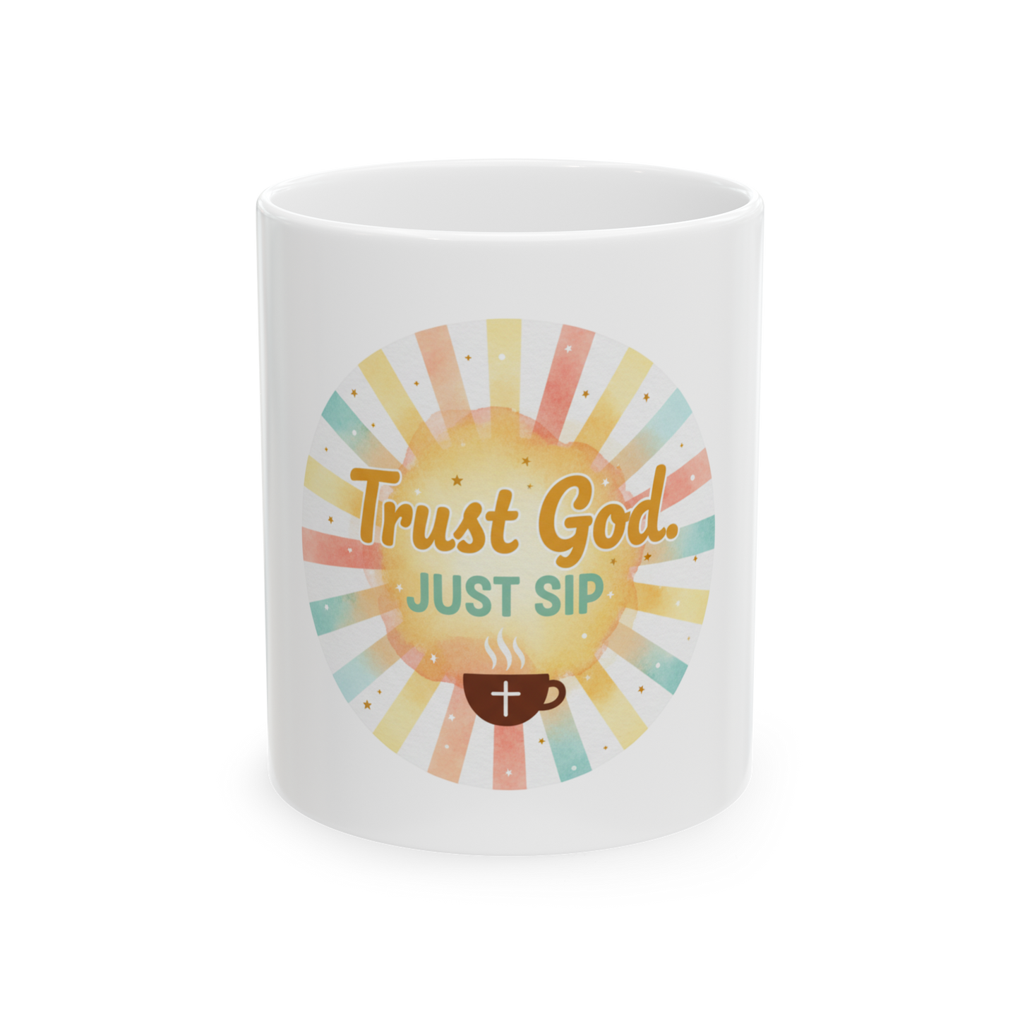 Faith Coffee Mug — "Trust God Just Sip" Ceramic Religious Mug (11oz/15oz)