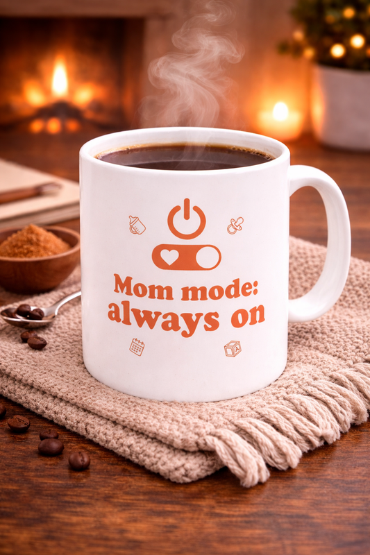 Mom Mode Always On Ceramic Mug — Funny Mother's Day Coffee Cup (11oz, 15oz)