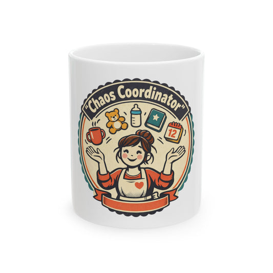Chaos Coordinator Ceramic Mug — Funny Mom/Parent Coffee Cup (11oz & 15oz)